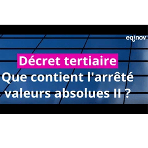 Décret tertiaire - Que contient l'arrêté valeurs absolues II ?
